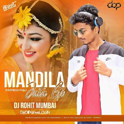 Mandila Jata Go - DJ Rohit Mumbai